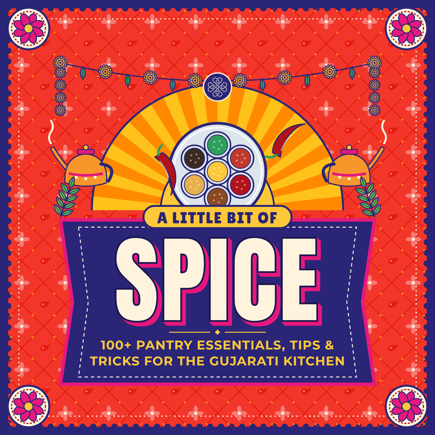 A Little Bit of Spice: Gujarati Pantry Guide with 100+ Tips & Tricks (Ebook)