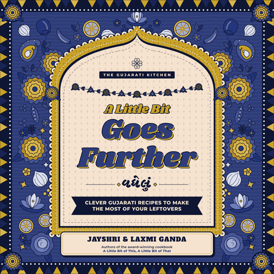 A Little Bit Goes Further: Gujarati Leftover Recipes (Ebook)
