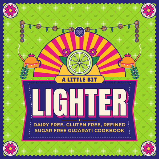 A Little Bit Lighter: Dairy Free, Gluten Free & Refined Sugar Free Gujarati Recipes (Ebook)